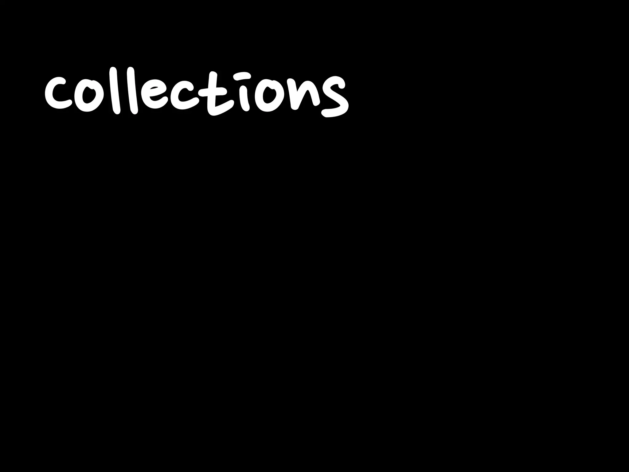 Collections
 