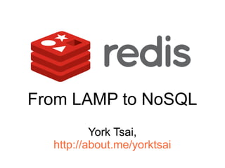 From LAMP to NoSQL
          York Tsai,
  http://about.me/yorktsai
 