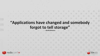 PRESENTED BY
“Applications have changed and somebody
forgot to tell storage”—@JeffryMolanus
 