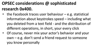 • the Facebook traces user behaviour – e.g. statistical
information about keystrokes speed – including what
you deleted fr...