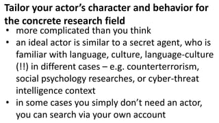 Tailor your actor’s character and behavior for
the concrete research field
• more complicated than you think
• an ideal ac...