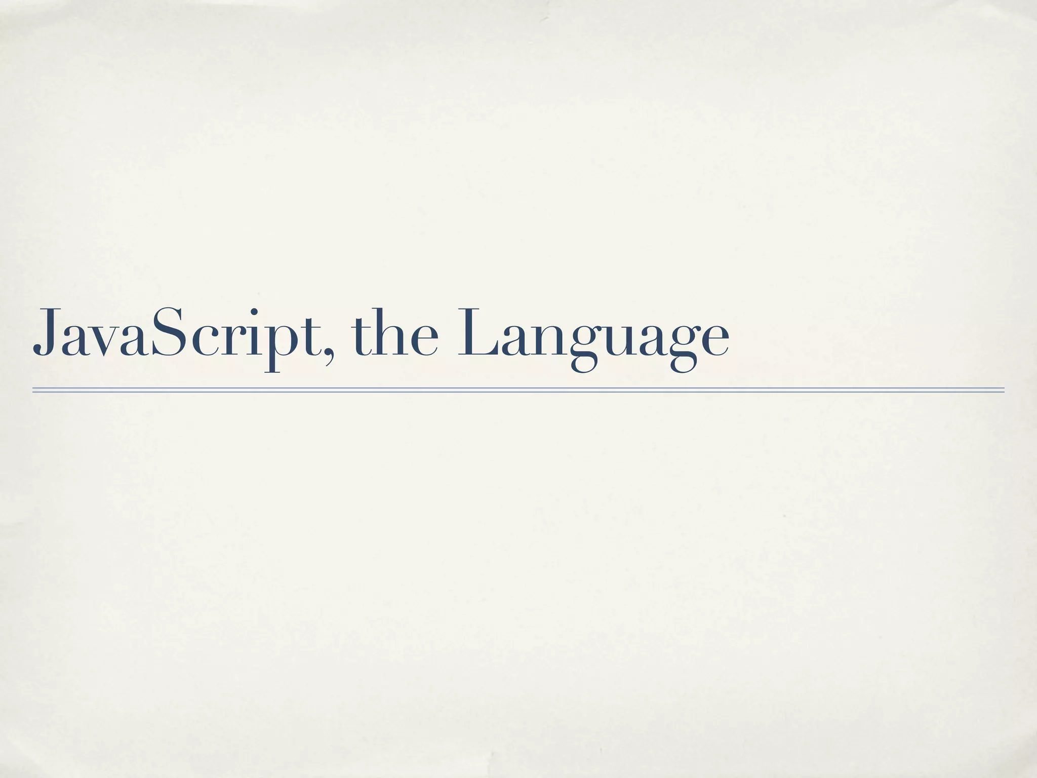 JavaScript, the Language 