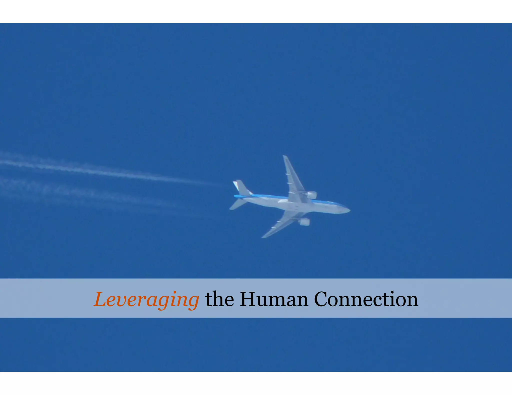 Leveraging the Human Connection
 