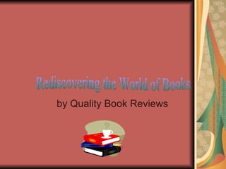 by Quality Book Reviews Rediscovering the World of Books 