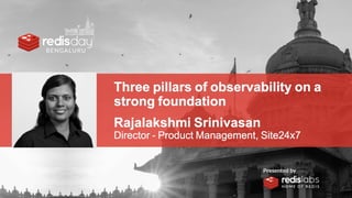 Three Pillars of Observability by Rajalakshmi Raji Srinivasan of Site24x7 Zoho - Redis Day Bangalore 2020