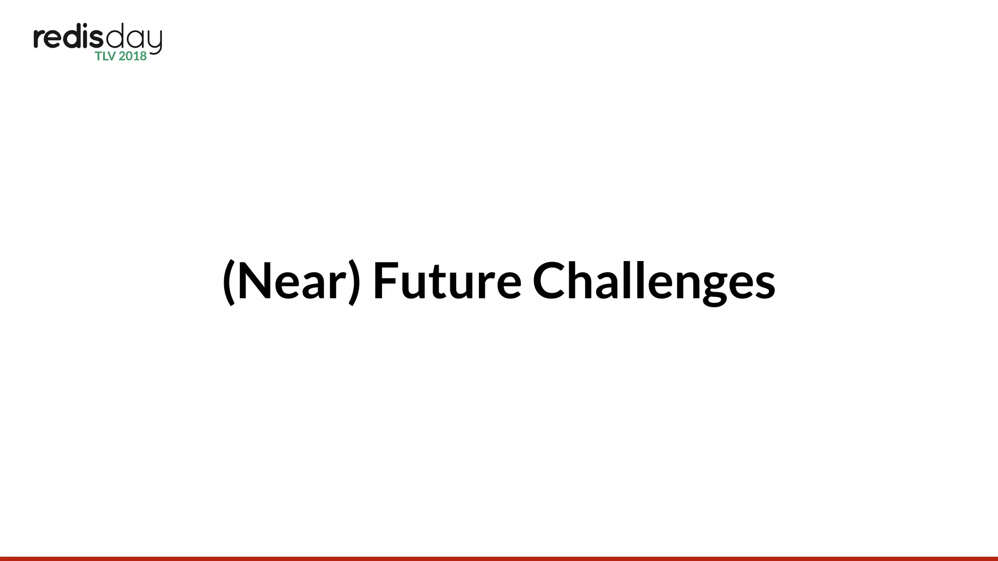 (Near) Future Challenges
 