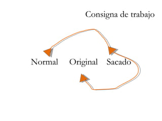 Normal  Original  Sacado Consigna de trabajo 