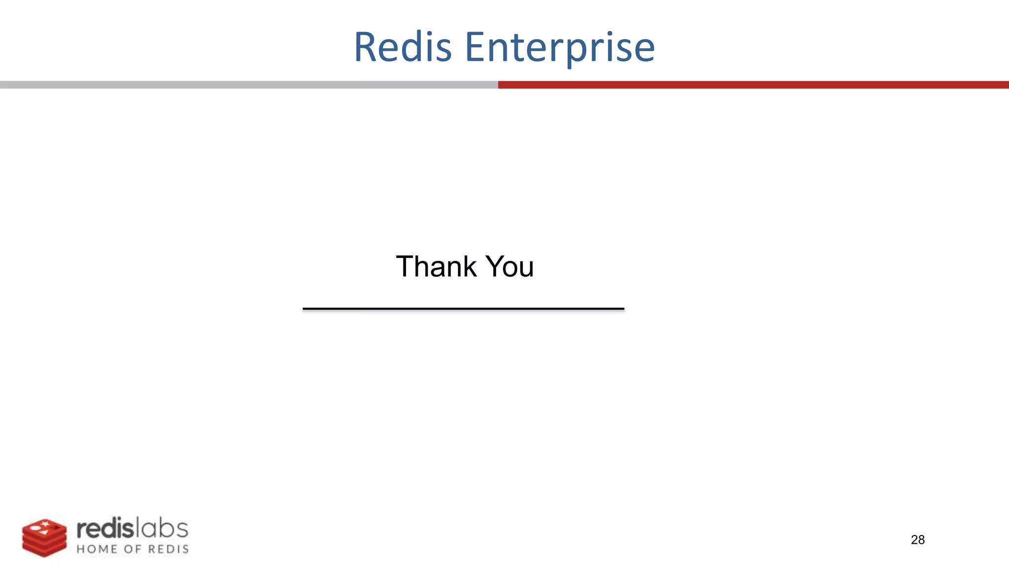 28
Redis Enterprise
Thank You
 