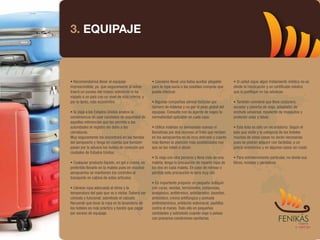 3. EQUIPAJE



• Recomendamos llevar el equipaje                    • Conviene llevar una bolsa auxiliar plegable       • Si usted sigue algún tratamiento médico no se
imprescindible, ya que seguramente al volver         para la ropa sucia o las posibles compras que       olvide la medicación y un certificado médico
traerá un exceso del mismo sobretodo si ha           pueda efectuar.                                     que lo justifique en las aduanas.
viajado a un país con un nivel de vida inferior, y
por lo tanto, más económico.                         • Algunas compañías aéreas facturan por             • También conviene que lleve costurero,
                                                     número de maletas y no por el peso global del       secador y plancha de viaje, adaptador de
• Si viaja a los Estados Unidos analice la           equipaje. Consulte con su agente de viajes la       enchufe universal, repelente de mosquitos y
conveniencia de usar candados de seguridad de        normatividad aplicable en cada caso.                protector solar y labial.
aquellas referencias que les permite a las
autoridades el registro sin daño a las               • Utilice maletas no demasiado nuevas ni            • Esta lista es sólo un recordatorio. Según el
cerraduras.                                          llamativas por dos razones: el trato que reciben    país que visite y la categoría de los hoteles
Muy seguramente los encontrará en las tiendas        en los aeropuertos no es muy delicado y cuanto      muchas de estas cosas no serán necesarias
del aeropuerto y tenga en cuenta que también         más llamen la atención más posibilidades hay        pues se podrán adquirir con facilidad, a un
pasan por la aduana los vuelos de conexión por       que se las roben o abran.                           precio económico y en algunos casos sin costo.
ciudades de Estados Unidos.
                                                     • Si viaja con otra persona y lleva más de una      • Para entretenimiento particular, no olvide sus
• Cualquier producto líquido, en gel o crema, es     maleta, tenga la precaución de repartir ropa de     libros, revistas y periódicos.
preferible llevarlo en la maleta pues en muchos      los dos en cada maleta. En caso de retraso o
aeropuertos se mantienen los controles al            pérdida esta precaución le será muy útil.
transporte en cabina de estos artículos.
                                                     • Es importante preparar un pequeño botiquín
• Llévese ropa adecuada al clima y la                con curas, vendas, termómetro, compresas,
temperatura del país que va a visitar. Deberá ser    analgésico, antitérmico, antidiarreico, laxantes,
cómoda y funcional, sobretodo el calzado.            antibiótico, crema antifúngica y pomada
Recuerde que lavar la ropa en la lavandería de       antihistamínica, antiácido estomacal, pastillas
los hoteles es más práctico y barato que pagar       contra el mareo. Todo ello en pequeñas
por exceso de equipaje.                              cantidades y sobretodo cuando viaje a países
                                                     con precarias condiciones sanitarias.
 