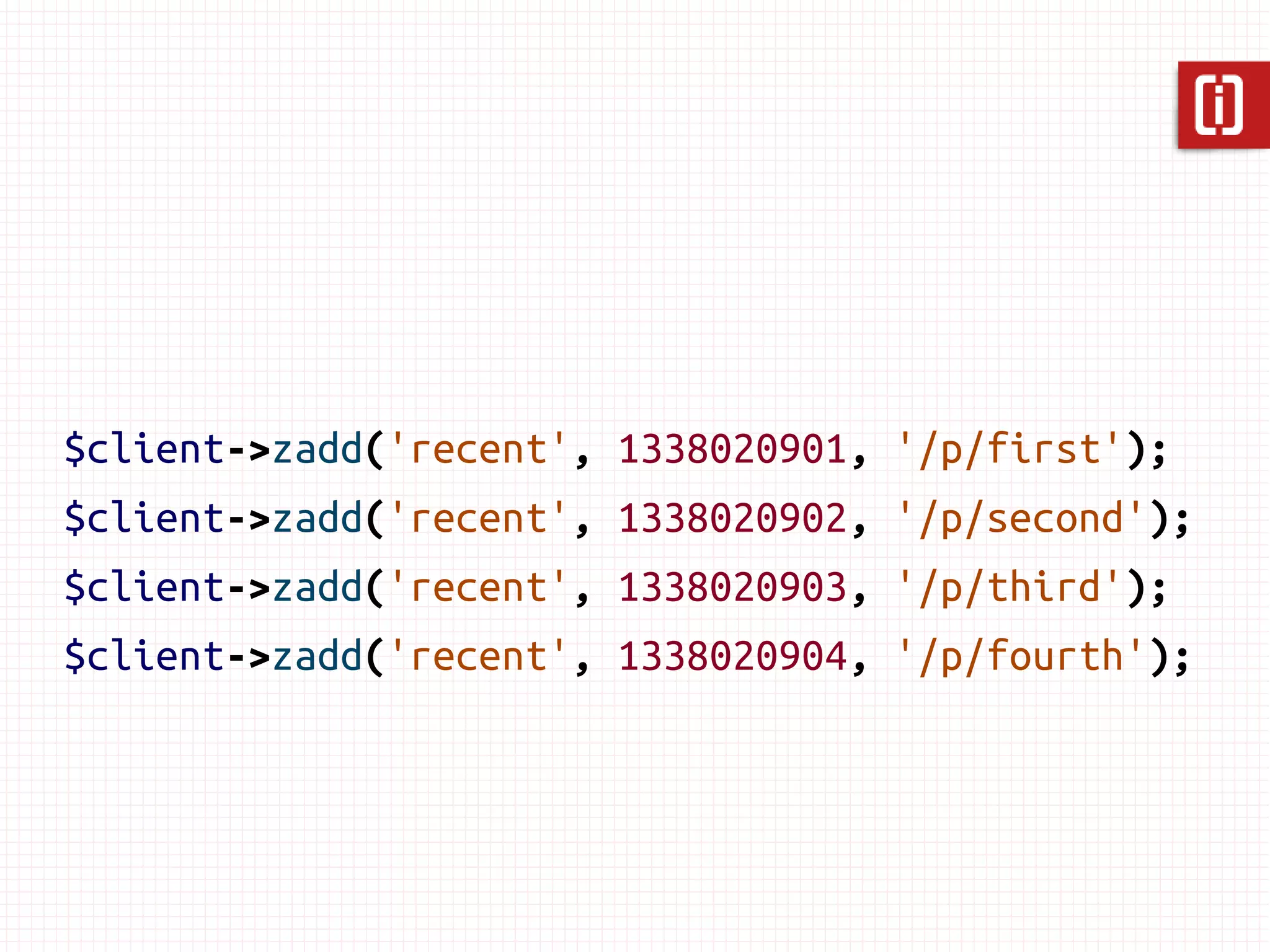 Generic
Hash
List         No duplicates
Set
Sorted Set
 