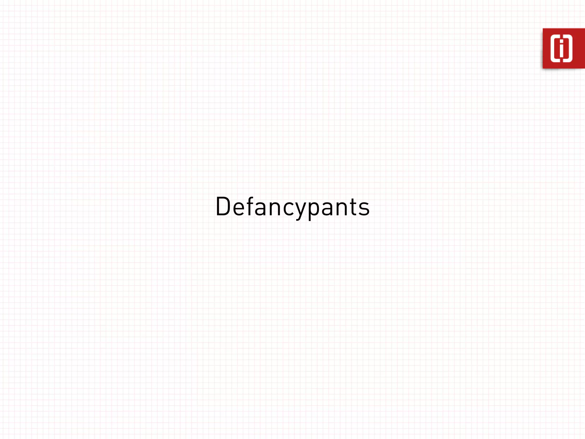Defancypants
 