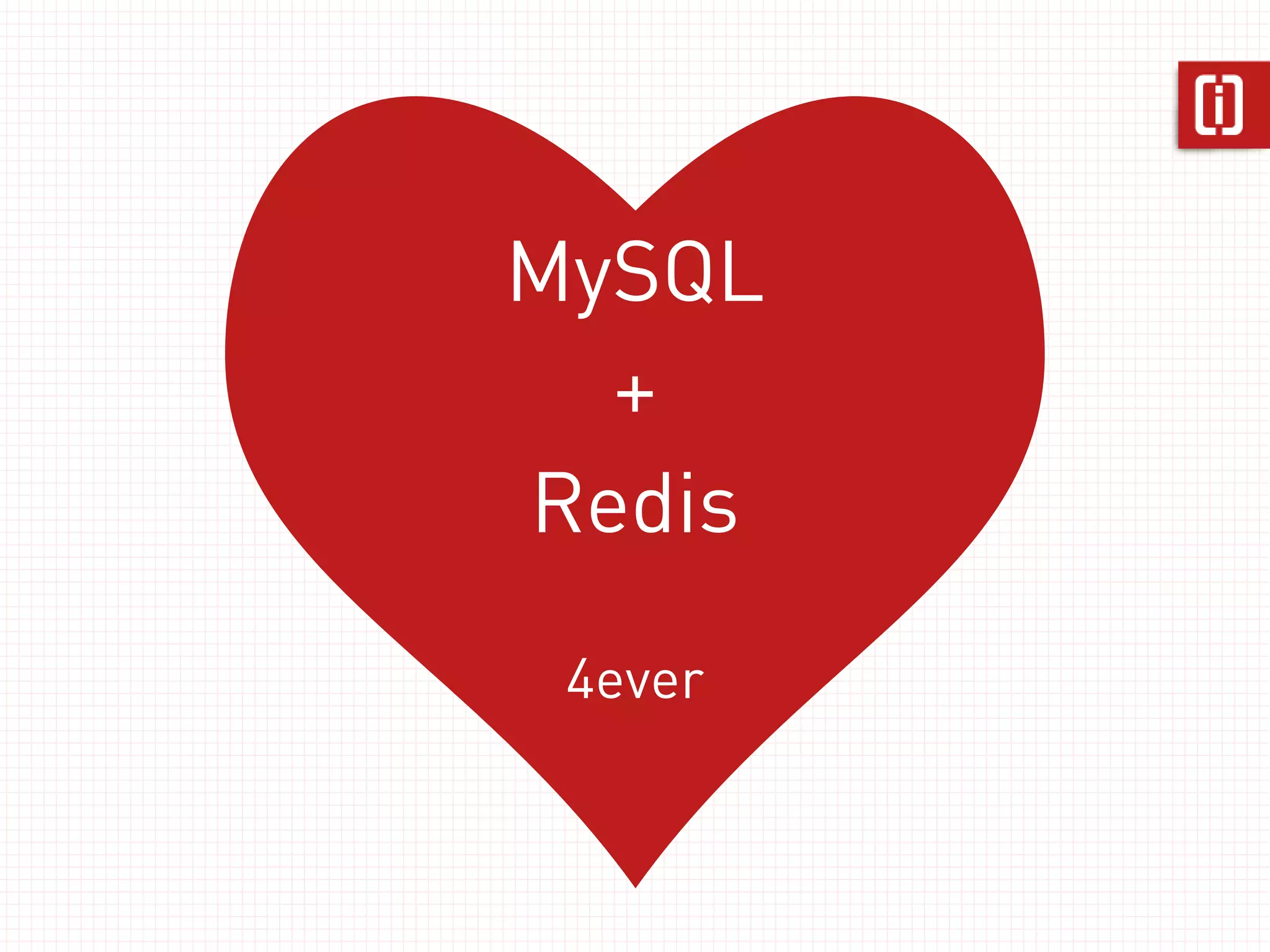 +
MySQL       Redis
 