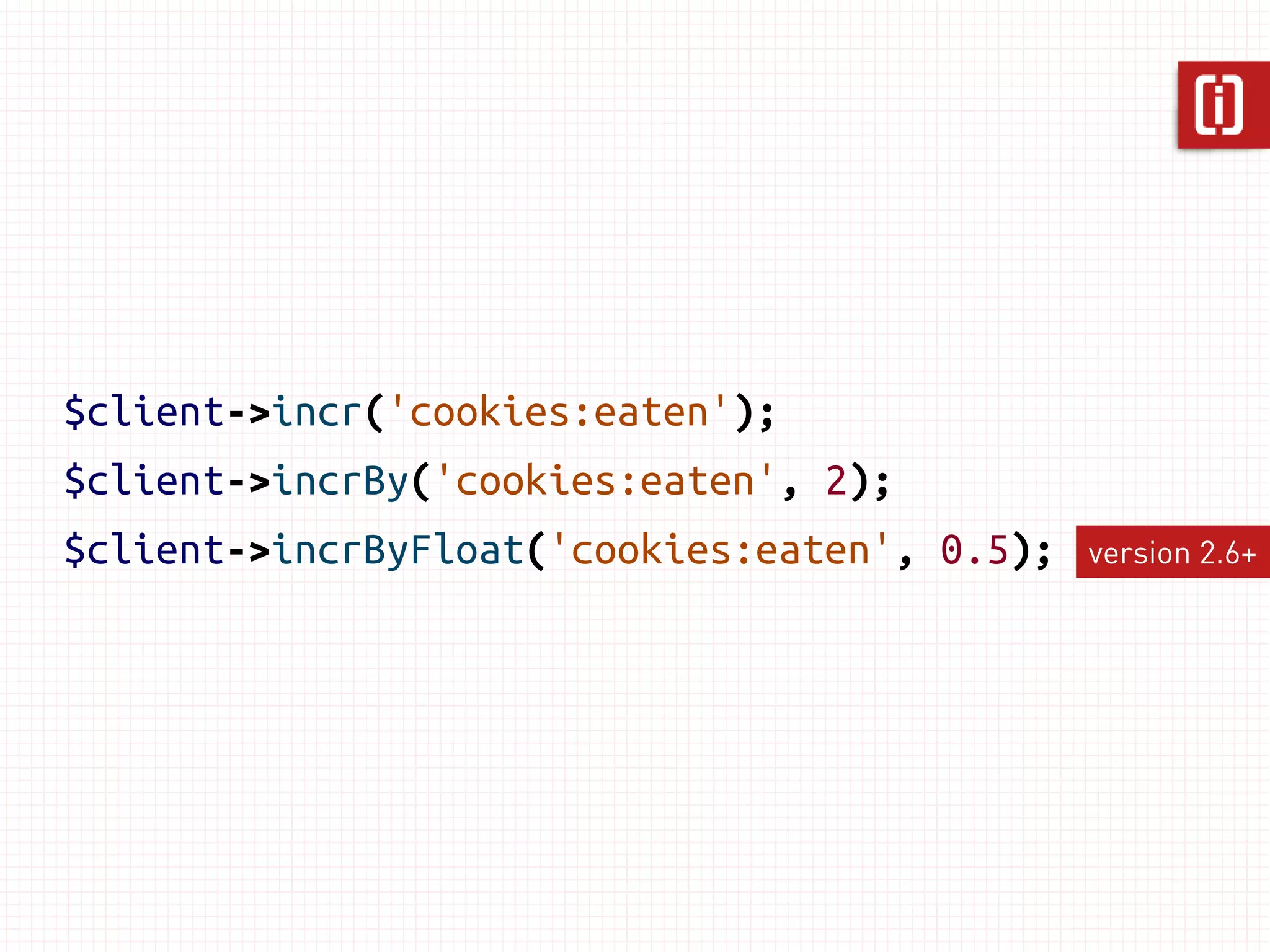 $client->incr('page:42:views');   // 1
$client->incr('page:42:views');   // 2
$client->incr('page:42:views');   // 3
 