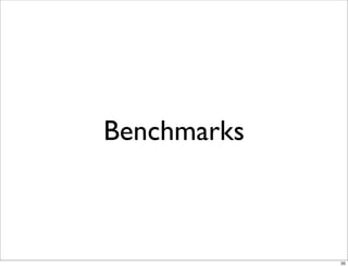 Benchmarks



             35
 