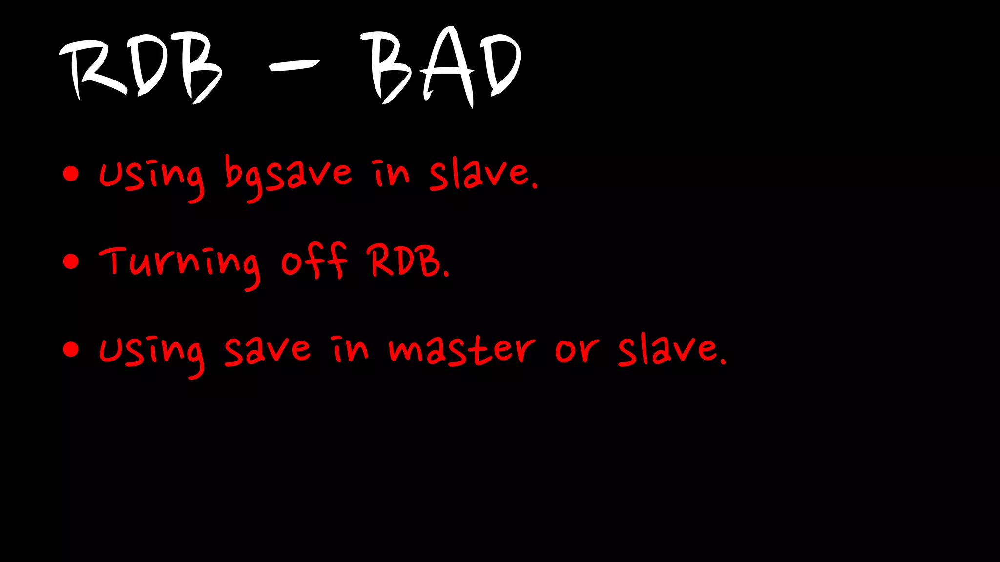 RDB – Twice Memory
• fork() and COW(copy on write) Issue
–In Write Heavy System:
 