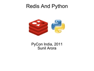 PyCon India, 2011 Sunil Arora Redis And Python 