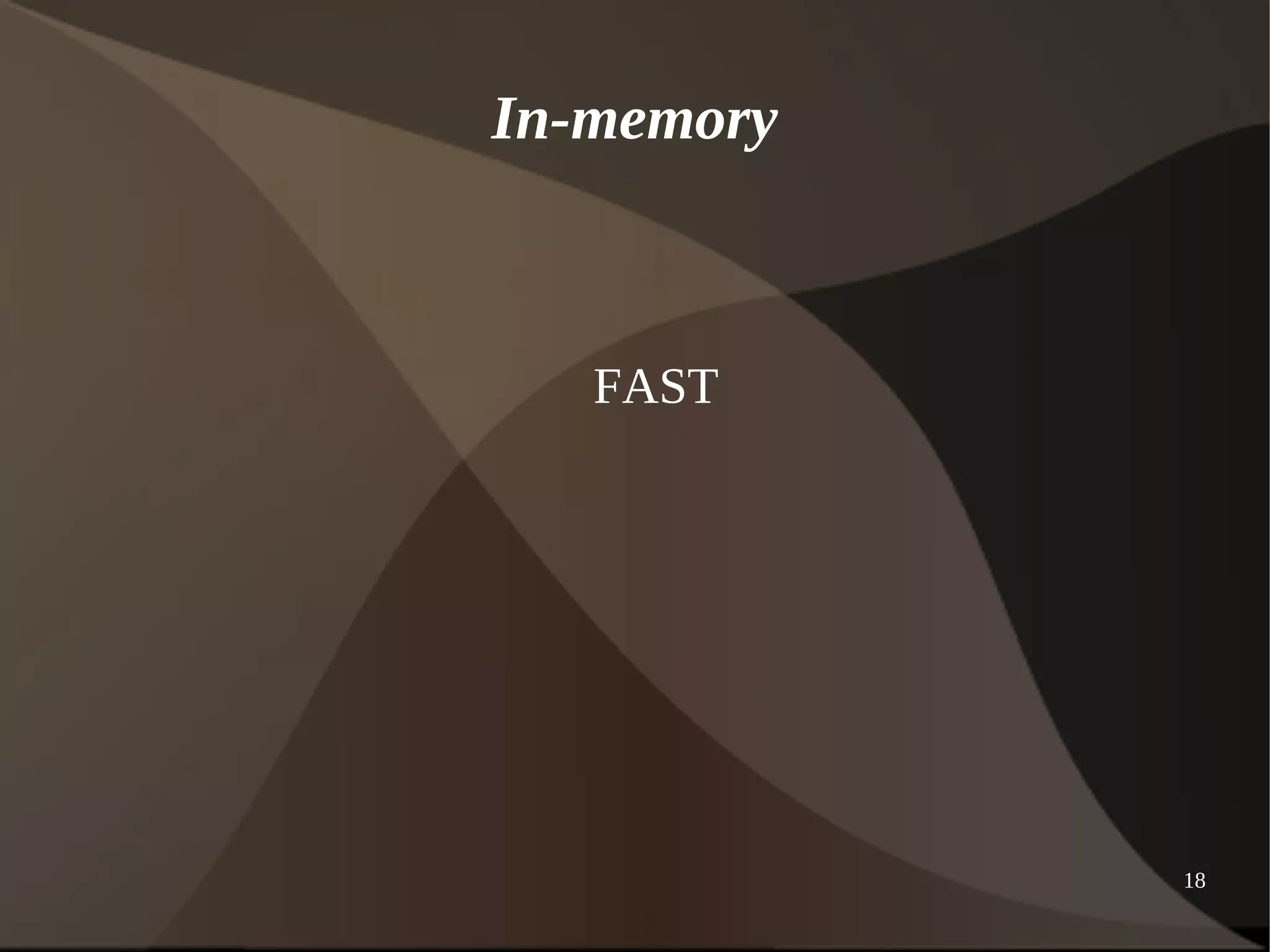 18 
In-memory 
FAST 
 