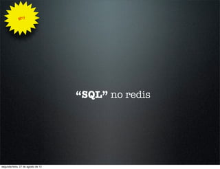 Why




                                    “SQL” no redis




segunda-feira, 27 de agosto de 12
 