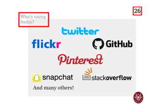 When it
should be
used? We Should use it if:
□Small datasets that
fits in memory: very
high performance,
similar to a cache.
□Assumptions on
data structures and
queries: to take
advantage of the
supported data types.
□Realize a cache
layer: for example, to
speedup a conventional
RDBMS.
We Shouldn’t use it if:
□Frequent schema
changes: a traditional
key-value approach, with
the schema managed by
the application, would be
preferred.
□Prototyping: don’t
want to waste loads of
time in the design of the
database and have the
application soon ready.
□Durability critical
applications: like seat
booking mechanism.
26
 