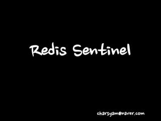 Redis Sentinel
charsyam@naver.com

 