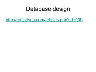 Database design
http://redis4you.com/articles.php?id=009
 