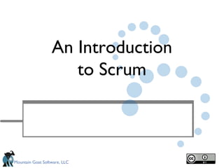 Mountain Goat Software, LLC
An Introduction
to Scrum
 