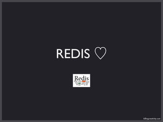 REDIS
  Text




         killingcreativity.com
 