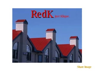 RedK   just Klique. Share Image 