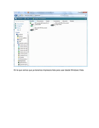En la que vemos que ya tenemos impresora lista para usar desde Windows Vista.
 