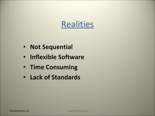 Realities Not Sequential Inflexible Software Time Consuming Lack of Standards [email_address] www.PeerGroup.net 