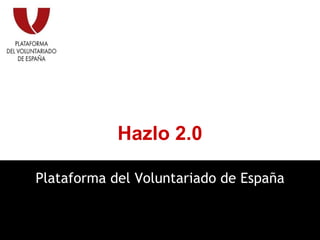 Hazlo 2.0 Plataforma del Voluntariado de España 