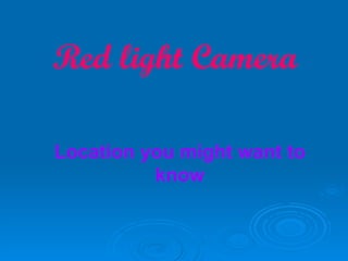 Red light Camera Location you might want to know 
