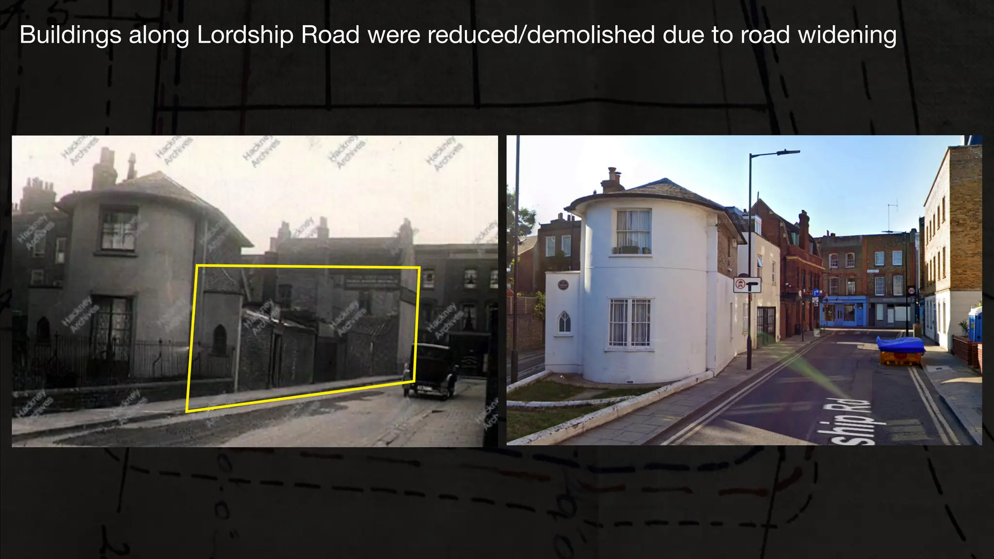 Buildings along Lordship Road were reduced/demolished due to road widening
 