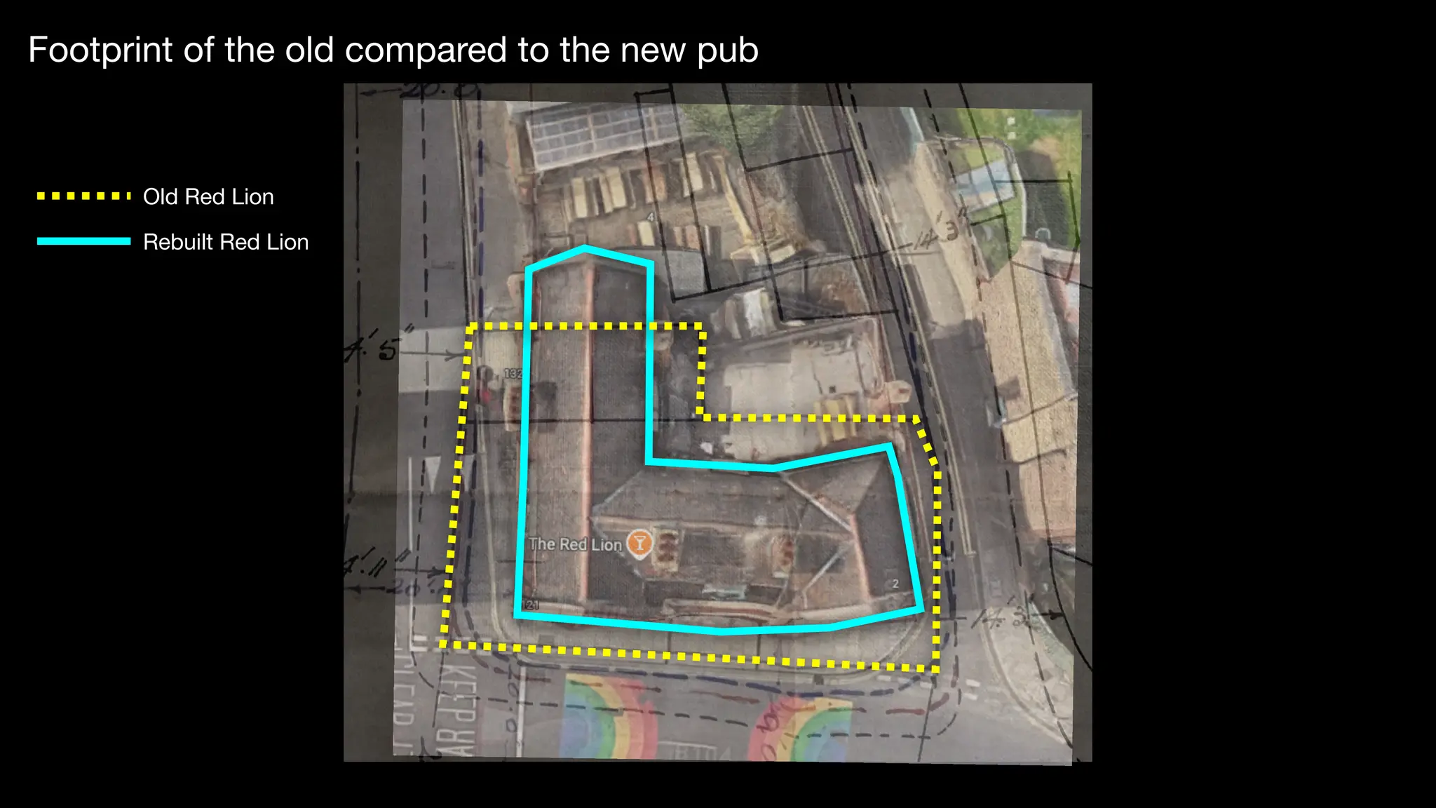 Footprint of the old compared to the new pub
Old Red Lion
Rebuilt Red Lion
 
