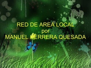 RED DE AREA LOCAL por MANUEL HERRERA QUESADA 