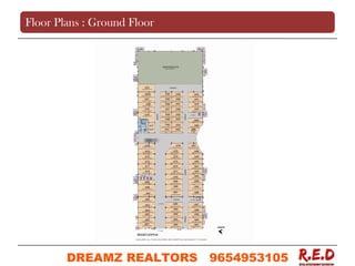 Floor Plans : Ground Floor
DREAMZ REALTORS 9654953105
9654953105
 