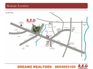 Strategic Location
DREAMZ REALTORS 9654953105
9654953105
 