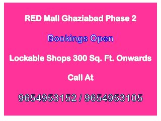 Red Mall Ghaziabad Phase 2 Bookings, Call 9654953152