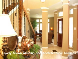 Lovely Crown Molding and Architectural Columns 
