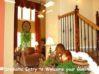 Dramatic Entry to Welcome your Guests 