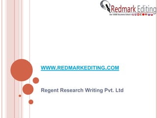WWW.REDMARKEDITING.COM
Regent Research Writing Pvt. Ltd
 