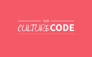 OUR
CODECULTURE
 