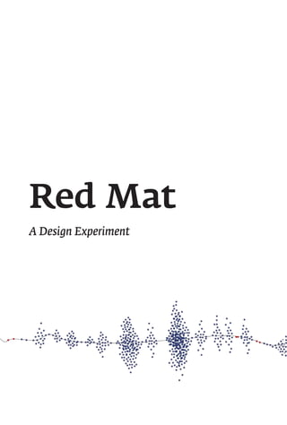 Red Mat
A Design Experiment
 