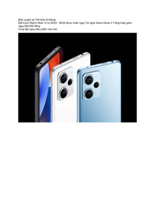 [Độc quyền tại Thế Giới Di Động]
Đặt trước Redmi Note 12 từ 25/03 - 06/04 được nhận ngay Tai nghe Xiaomi Buds 3 Trắng hoặc giảm
ngay 500.000 đồng.
Cùng đặt ngay siêu phẩm này nhé.
 