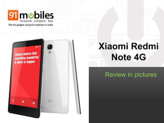 Xiaomi Redmi
Note 4G
Review in pictures
The #1 gadget research website in India
 