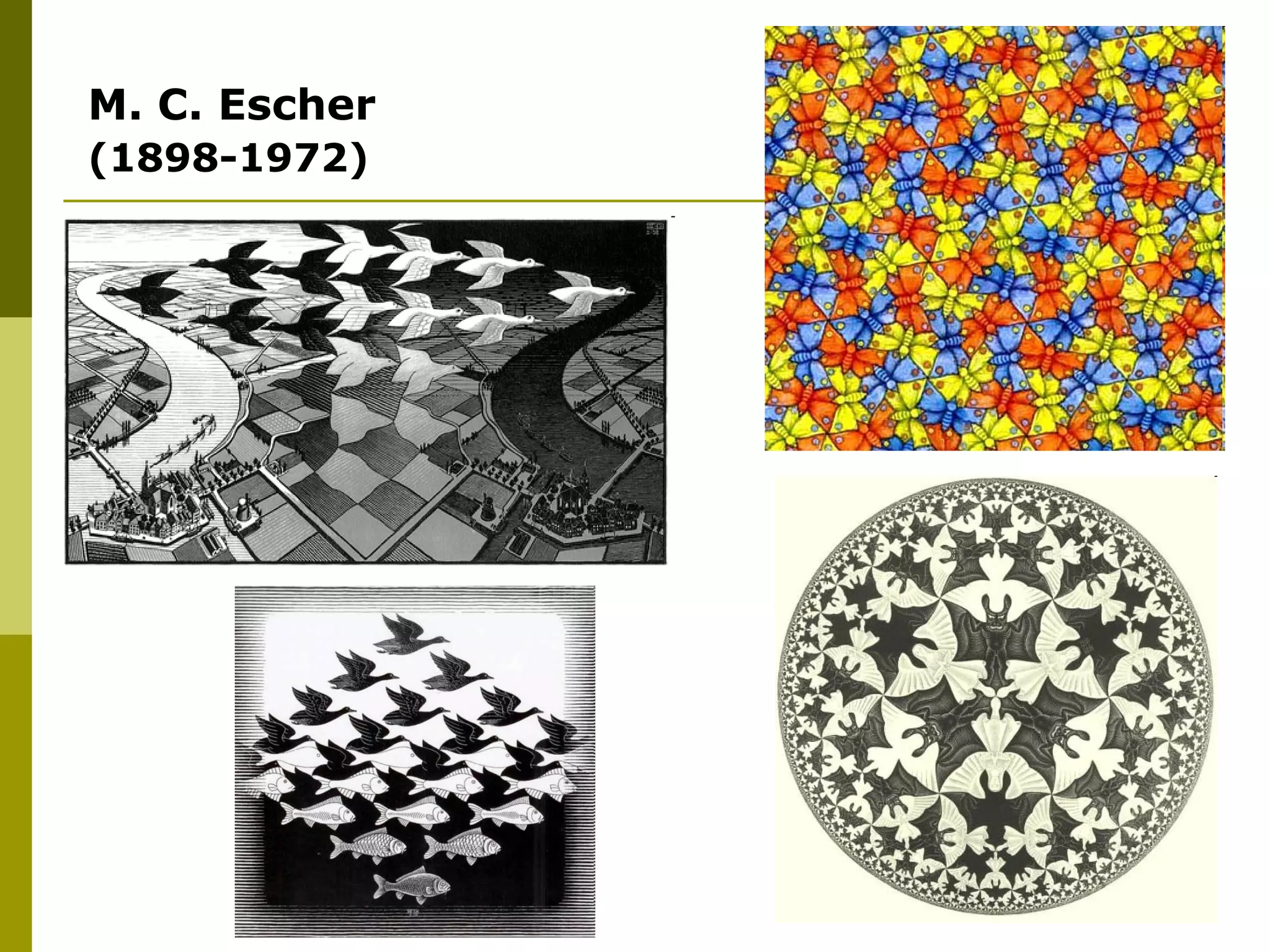 M. C. Escher
(1898-1972)
 