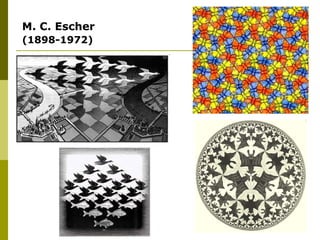 M. C. Escher
(1898-1972)
 