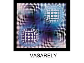 VASARELY
 