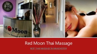 Red Moon Thai Massage
BEST THAI MASSAGE IN MANCHESTER
 