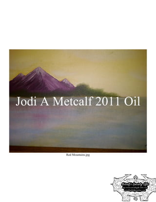Jodi A Metcalf 2011 Oil


         Red Mountains.jpg
 